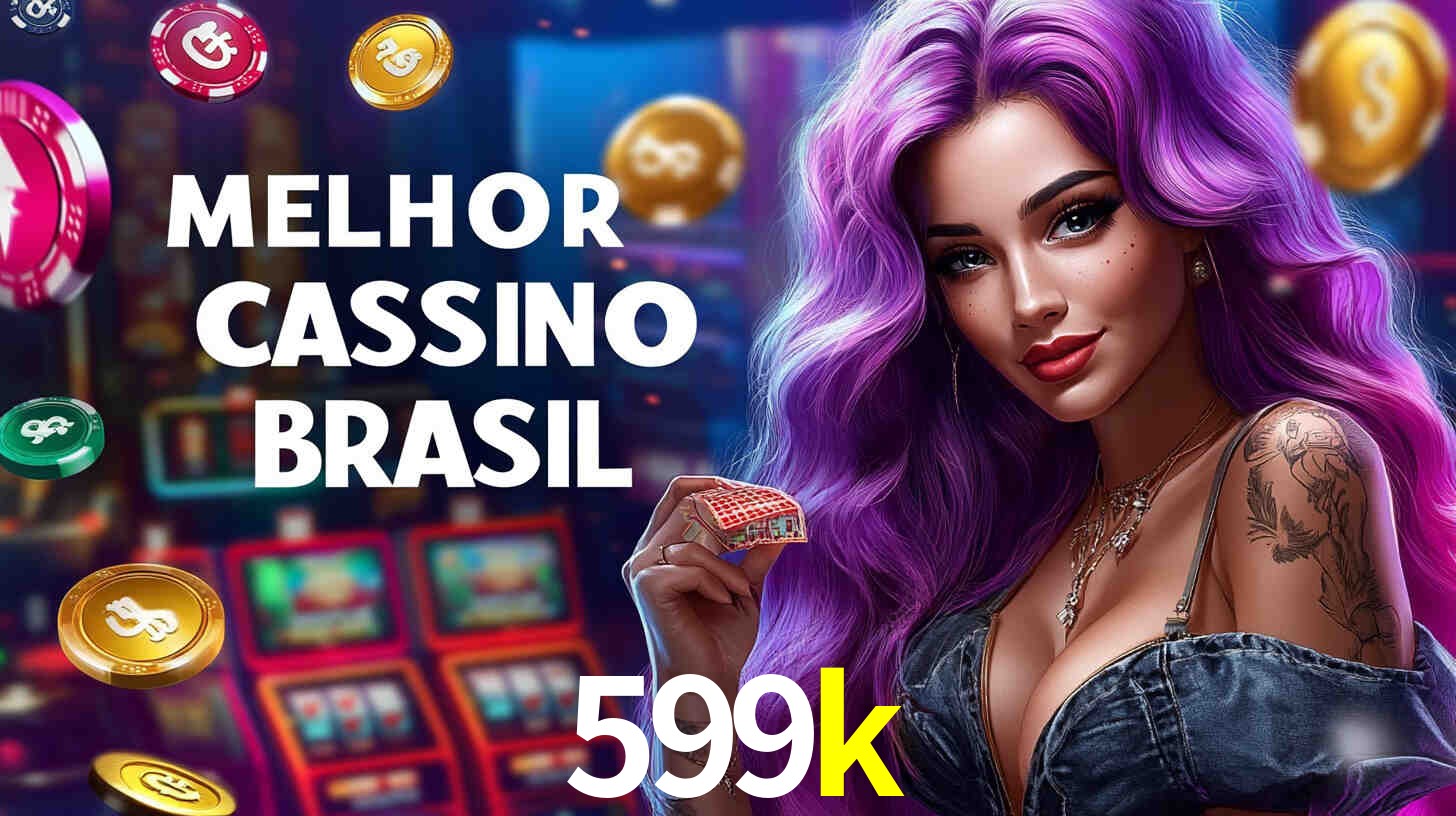 A Experiência Imersiva dos Cassinos Ao Vivo no 599k