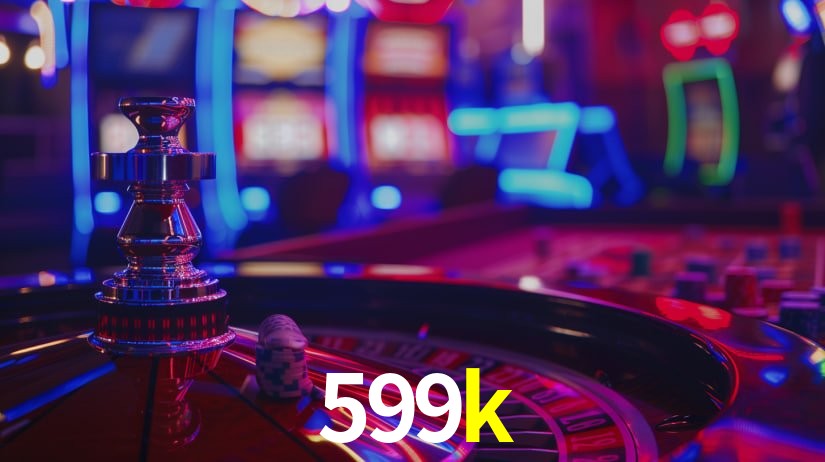 Sinta a adrenalina dos jogos de cassino com 599k